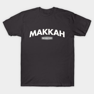 MAKKAH THE HOLLY CITY OF ISLAM T-Shirt